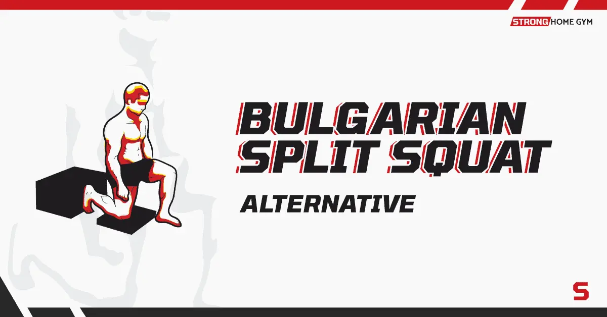 9 Bulgarian Split Squat Alternatives For Bad Knees