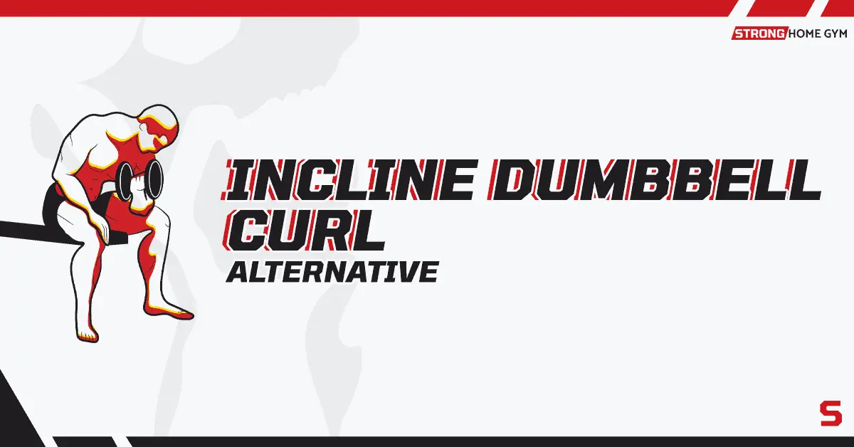 12 Incline Dumbbell Curl Alternatives for Massive Arms
