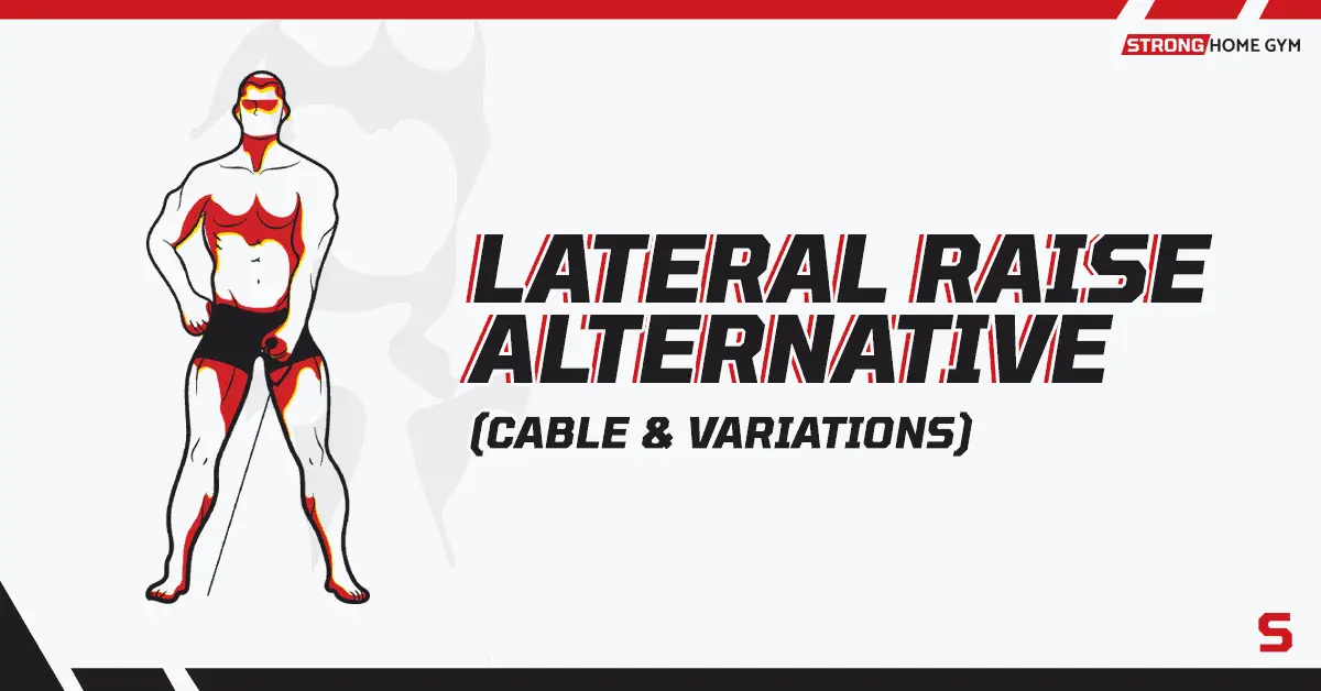 7 Lateral Raise Alternatives for Bigger Side Delts (At Home)
