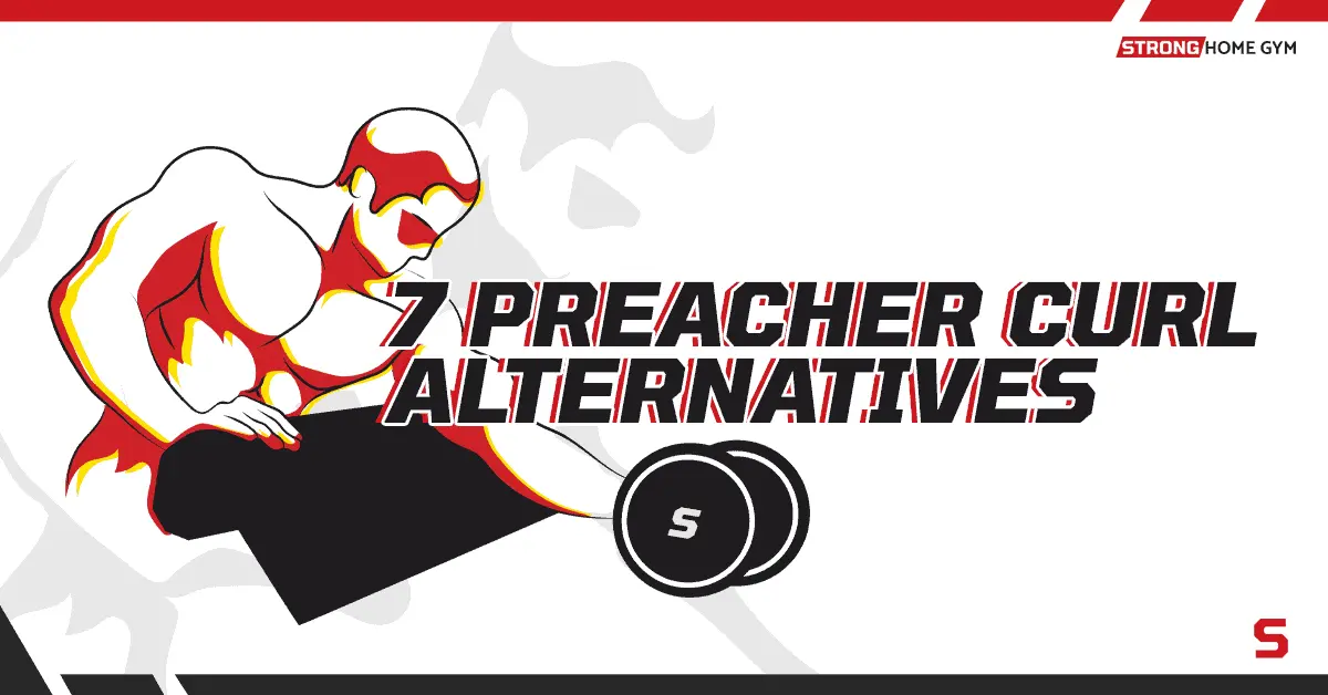 7 Preacher Curl Alternatives to Get the Ultimate Body