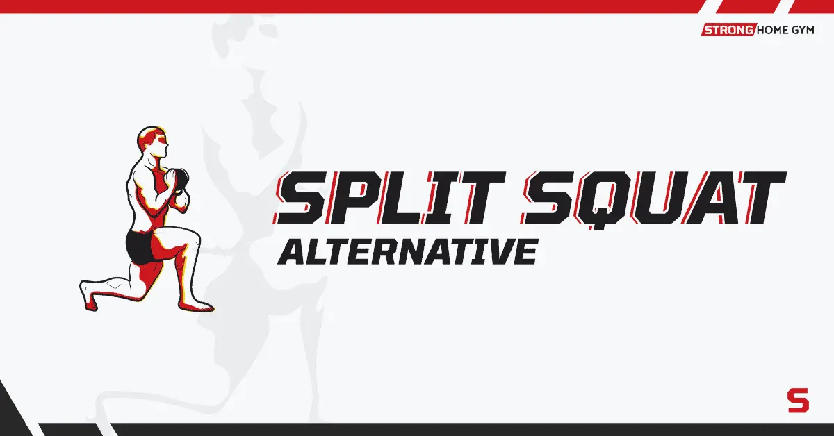 9 Split Squat Alternatives &amp; Variations for Unilateral Training