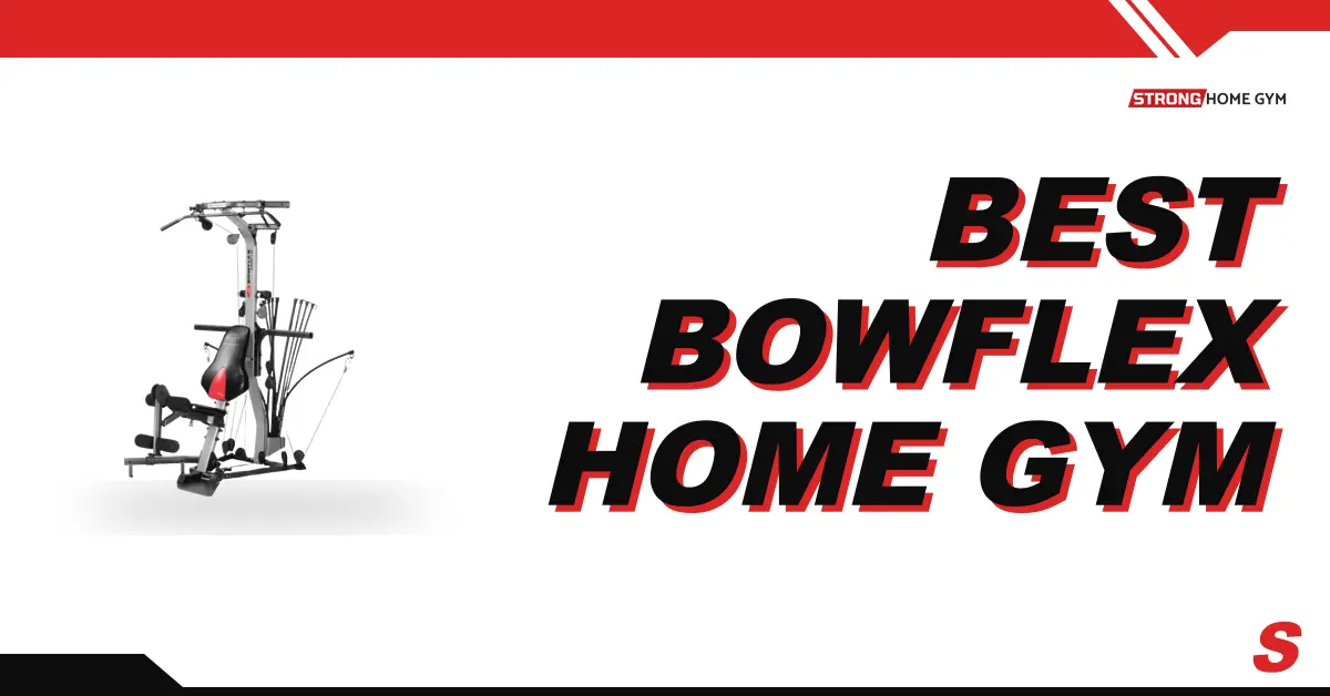 6 Best Bowflex Home Gym Machines in 2026 (Tested & Ranked)