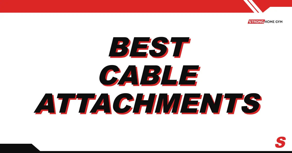7 Best Cable Attachments (2026): Ropes, Handles, Bars & Sets