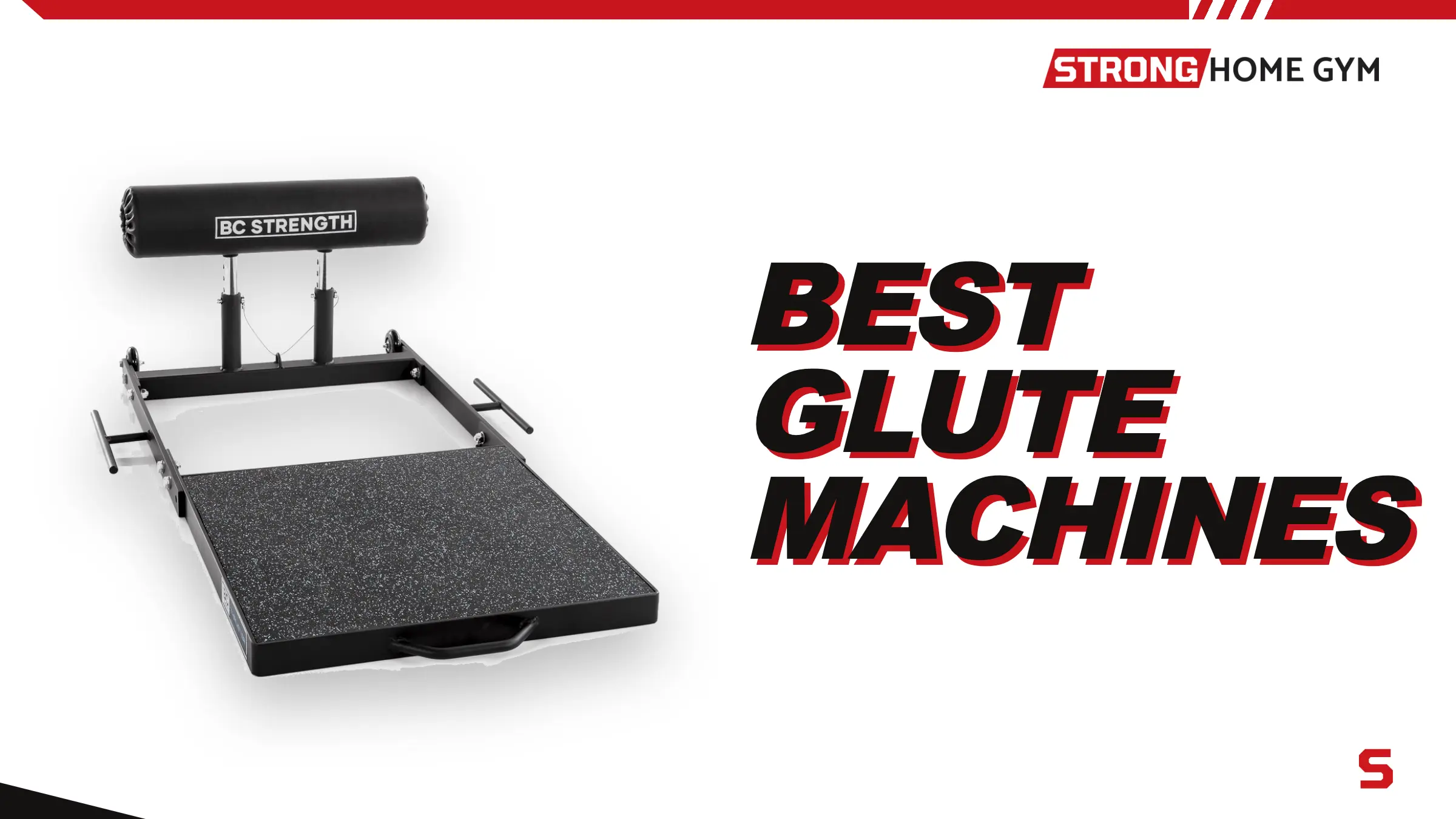 The best glute machines tested and ranked by Strong Home Gym