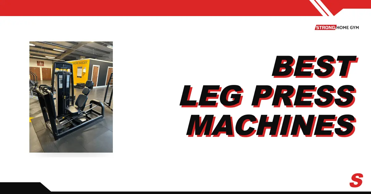 7 Best Leg Press Machines for Home Gyms