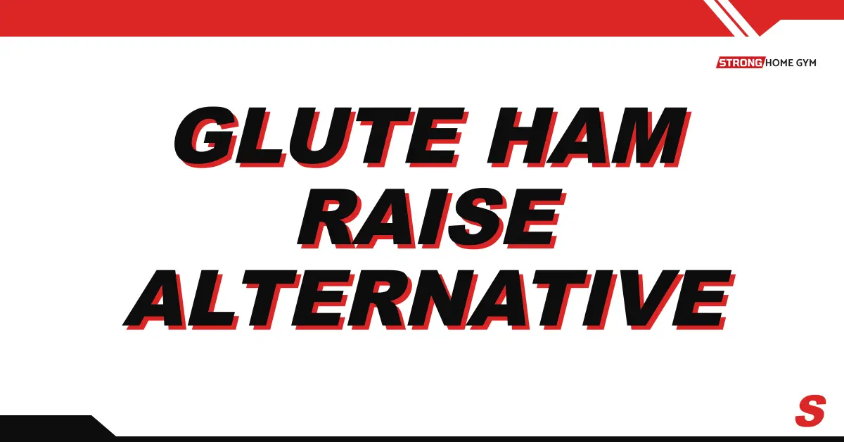 4 Best Glute Ham Raise Alternatives Without a GHD (Dumbbells and Kettlebells)
