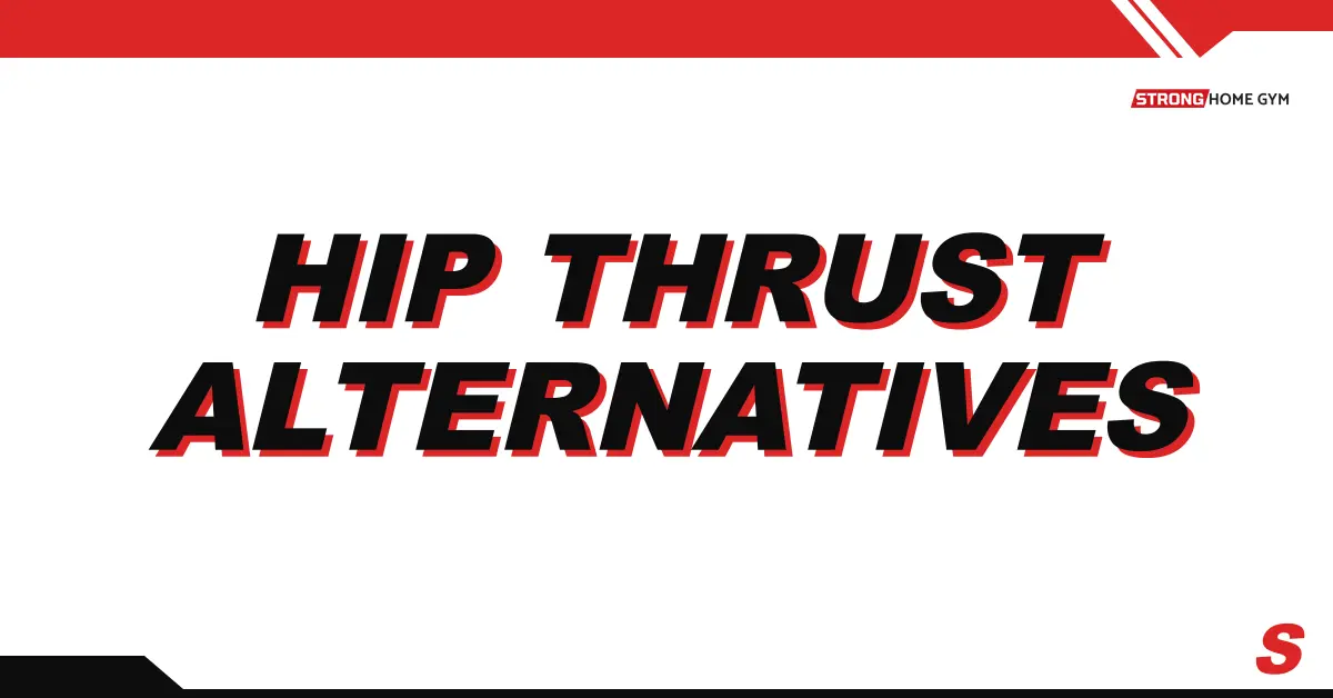 9 Hip Thrust Alternatives At Home Without a Bench