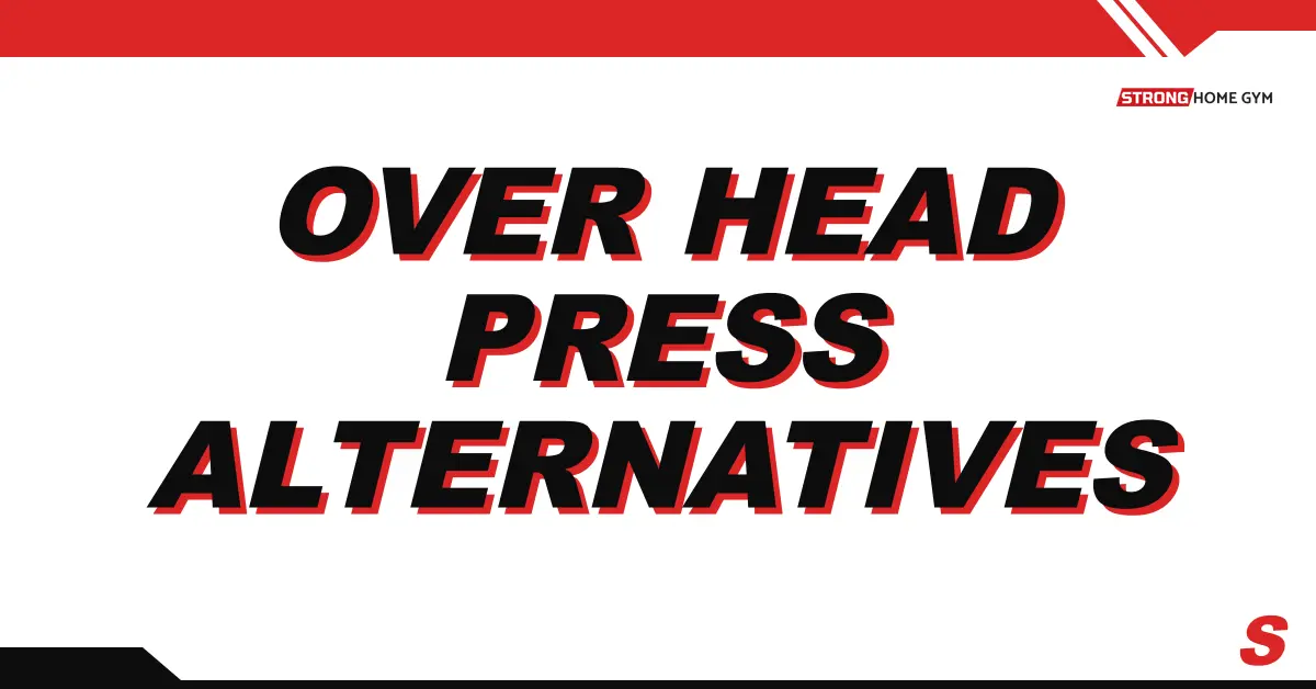 9 Overhead Press Alternatives for the Ultimate Body