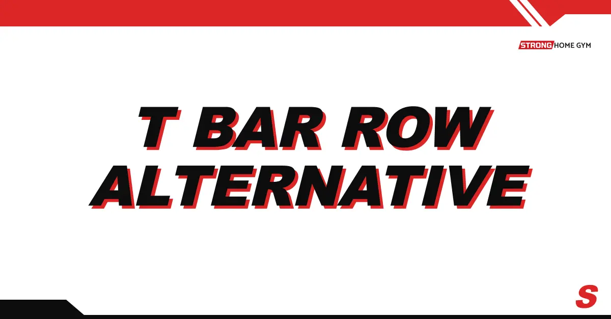 4 T-Bar Row Alternatives at Home for Back Mass