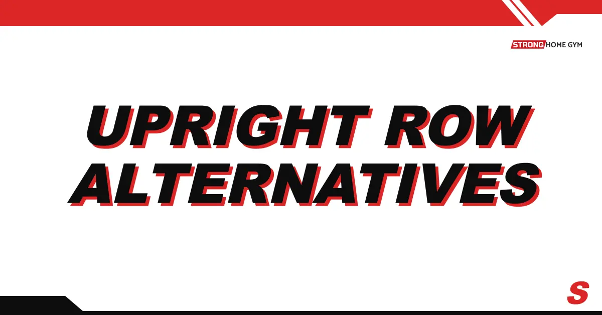 Best Upright Row Alternatives to Try Now
