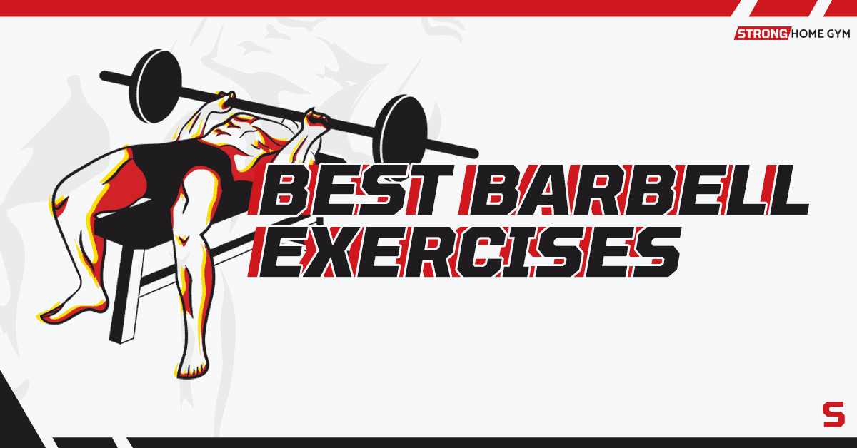 11 Best Barbell Exercises For Strength [By A Certified PT]