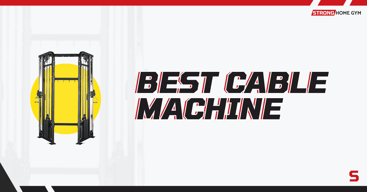 11 Best Cable Machines For Home Gyms [2023 Expert Picks]